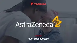 AstraZeneca takes advantage of Tanium’s integrations with Microsoft & ServiceNow