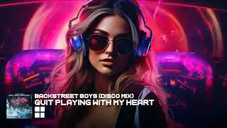 QUIT PLAYING GAME WITH MY HEART 💚❤️ BACKSTREET BOYS (Disco Mix)
