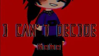 I can't decide / meme / by: •Cokky Cat•