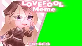 • LOVEFOOL Meme •  || Fake Collab 💞 // Gacha Club  ✨