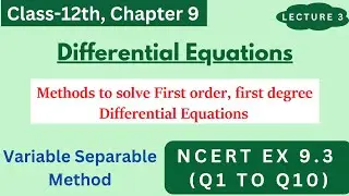 Method to Solve Differential Equations || Variable Separable|| NCERT Ex 9.3 Q1 to Q10 Lec 3 Class 12