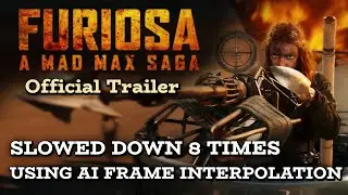 FURIOSA | Trailer #1 8X Slow-Mo AI Frame Interpolation (4K)