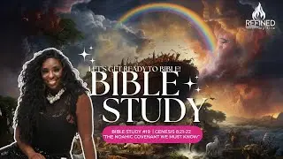 Bible Study #19-The Noahic Covenant We Must Know