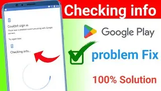Google Play Store Checking Info Problem | Checking Info Problem |Checking Info Problem in Play Store
