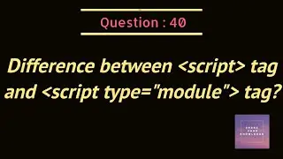 Difference between script tag and script with type=module tag?