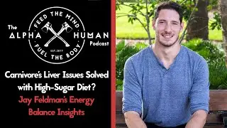 Carnivore's Liver Issues Solved with High-Sugar Diet? Jay Feldman's Energy Balance Insights