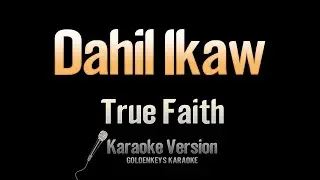 Dahil Ikaw - True Faith (Karaoke)