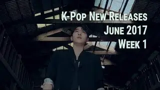 K-Pop ICYMI - June 2017 Week 1 - K-Pop New Releases