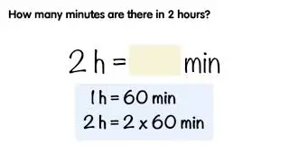 Converting Units of Time - Minutes to Hours and Hours to Minutes