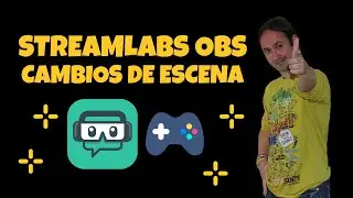 Cómo Configurar Cambios de Escena en Streamlabs OBS | Cambiar Escenas