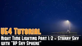 UE4: Night Time Static Lighting 1/2 - Starry Sky (Lightmass) w/BP Sky Sphere Tutorial