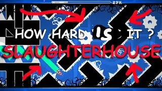 How hard is Slaughterhouse? [Slaughterhouse LAYOUT]