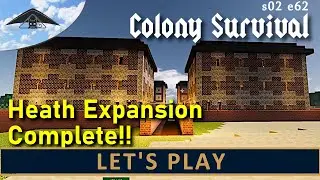 Heath Expansion Complete!  Let's Play Colony Survival s02 e62