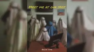 Meet Me At Our Spot - THE ANXIETY, WILLOW, Tyler Cole | TikTok Song