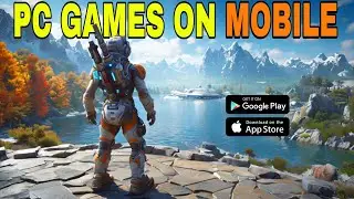 Top 15 PC Games You Can Now Play on Android!