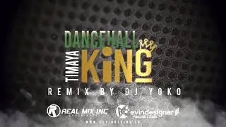 Timaya - Dancehall King Remix (Prod. Dj Yoko) (Real Mix Inc)