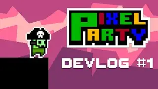 Pixel Party - Devlog 1