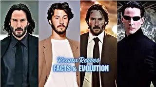 KEANU REEVES FACTS & EVOLUTION 🔥🔥🔥