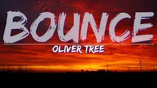 Oliver Tree - Bounce (Lyrics) - Full Audio, 4k Video