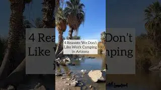 4 Reasons We Don’t Like Work Camping in Arizona