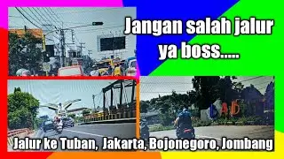 Jangan sampai salah jalur ya boss...!!!!" Jalur Dari Babat ke Tuban, Semarang, Jombang, Bojonegoro "