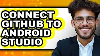 How to Connect Github to Android Studio (only Way)