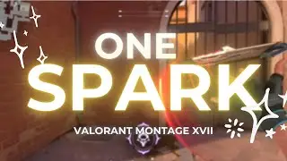 ONE SPARK ✨ | Valorant Montage XVII