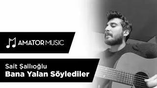 Sait Şallıoğlu - Bana Yalan Söylediler (Cover)