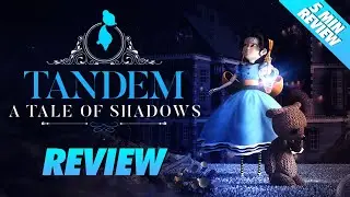 Tandem: A Tale of Shadows Review | 5 min Review