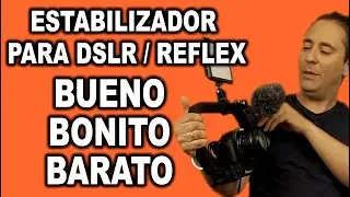 Estabilizador de Video para Cámara Reflex / DSLR -  Bueno bonito y barato.
