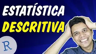Estatística Descritiva no R (Sem Complicação)