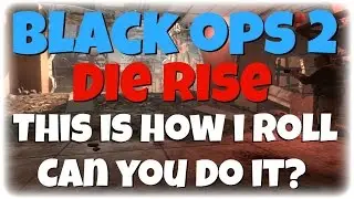 COD black ops 2 zombies Die Rise glitches. This is how i roll part 3 #WhatThaFuudge (Xbox 360, PS3)