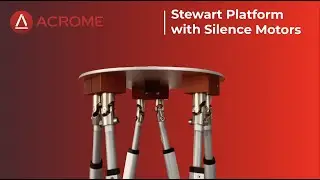 ACROME Stewart Platform with Silence Motors