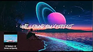 Until I Found You X Perfect (Retro Beach Glow)