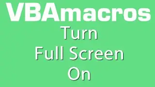 Turn Full Screen On - VBA Macros - Tutorial - MS Excel 2007, 2010, 2013
