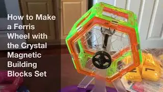 How to Make a Ferris Wheel with the Crystal Magnetic Building Blocks Magnet Set