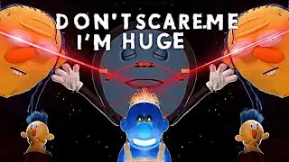 Don’t Scare Me I’m Huge