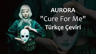 AURORA - Cure For Me (Türkçe Çeviri)