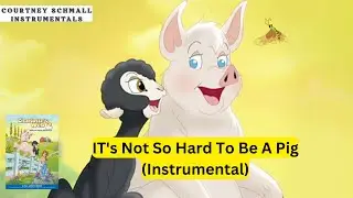 Charlotte's Web Wilbur Great Adventures : IT's Not So Hard To Be A Pig (Instrumental)