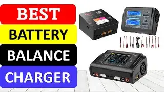 TOP 10 Best Battery Balance Charger in 2023