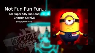 Not Fun Fun Fun... For Super Silly Fun Land. Crimson Carnival | Despicable Forces
