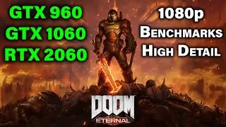 Doom Eternal — GTX 960 vs GTX 1060 vs RTX 2060 — 1080p High Detail — Performance Comparison