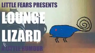 Little Fears Presents: Lounge Lizard