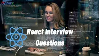 Essential React Job Interview Questions: Ace Your Next Frontend Web Developer Interview! | Uplatz