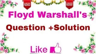 Ep-06 | Floyd Warshall's Algorithm | Question + Solution | Dynamic Programming Approach