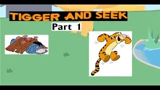 Tigger And Seek Part 1