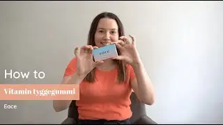 How to: Vitamin Gum | Eace | Tutorial til vitamin tyggegummi