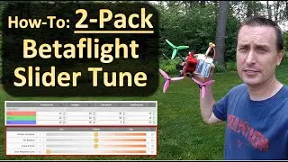 HOW-TO: Betaflight Slider Tuning - In 2 Packs!  😎🤘
