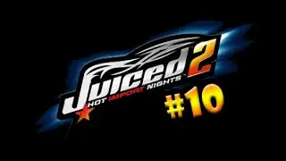 Juiced 2 - Hot Import Nights на PC Прохождение на РУССКОМ ЯЗЫКЕ  (Часть #10)