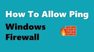 How to Allow Ping in Windows Firewall (Enable ICMP Windows 10/11)